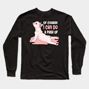 Of Course I Can Do a Push Up Long Sleeve T-Shirt